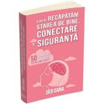 Cum ne recapatam starea de bine, conectare si siguranta - Deb Dana, editura Herald