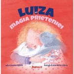 Luiza si magia prieteniei - Claudia Fratila, editura Librex