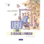 UHU! Ghid de reeducare a parintilor - Ionela Hadarca, editura Prut