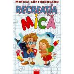 Recreatia mica - Mircea Santimbreanu, editura Regis