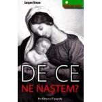 De ce ne nastem - Jacques Brosse