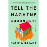 Tell the Machine Goodnight | Katie Williams
