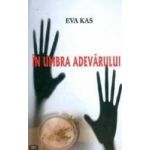 In umbra adevarului - Eva Kas