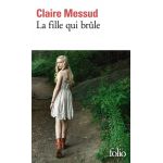 La fille qui brule | Claire Messud, France Camus-Pichon