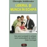 Liderul si munca in echipa - Gheorghe Aradavoaice