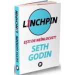 Linchpin. Esti de neinlocuit - Seth Godin