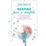 Respira pur si simplu - Dan Brule