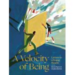 A velocity of being | Maria Popova