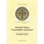 Adevarul despre Constitutiile Apostolice - Ioan V. Argatu