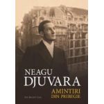 Amintiri din pribegie Ed.2018 - Neagu Djuvara