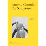 Antony Gormley on Sculpture | Anthony Gormley 