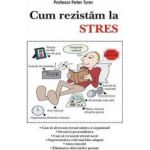 Cum rezistam la stres - Peter Tyrer