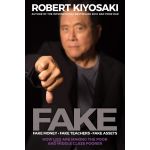 FAKE: Fake Money, Fake Teachers, Fake Assets | Robert T. Kiyosaki