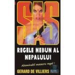 Regele nebun al Nepalului - Gerard De Villiers