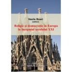 Religie si democratie in Europa la inceputul secolului XXI - Vasile Boari