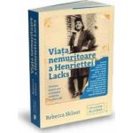 Viata nemuritoare a Henriettei Lacks - Rebecca Skloot