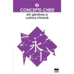 Concepte-cheie din gandirea si cultura chineza Vol.5, editura Ideea Europeana