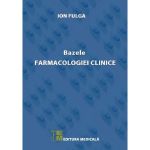 Bazele farmacologiei clinice - Ion Fulga, editura Medicala