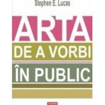 Arta de a vorbi in public - Stephen E. Lucas