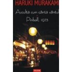 Asculta cum canta vantul. Pinball 1973 - Haruki Murakami