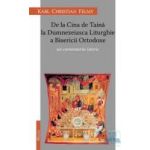 De La Cina De Taina La Dumnezeiasca Liturghie A Bisericii Ortodoxe - Karl Chriastian Felmy