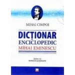 Dictionar enciclopedic Mihai Eminescu - Mihai Cimpoiu