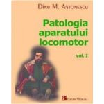 Patologia aparatului locomotor Vol. I - Dinu M. Antonescu