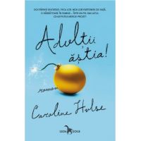 Adultii astia! | Caroline Hulse