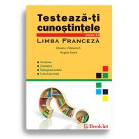 Testeaza-ti cunostintele - cls 5-8 Limba Franceza - Roxana Veleanovici. Angela Soare, editura Booklet