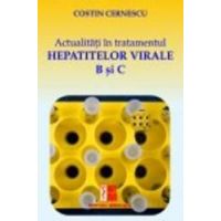 Actualitati In Tratamentul Hepatitelor Virale B Si C - Costin Cernescu