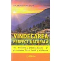 Vindecarea perfect naturala - Henry Lindlahr