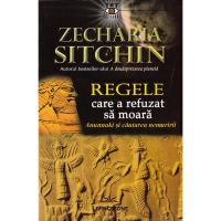 Regele care a refuzat sa moara, autor Zecharia Sitchin, editura Livingstone