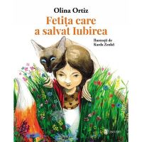 Fetita care a Salvat Iubirea - Olina Ortiz, editura Univers
