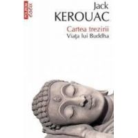 Cartea trezirii. Viata lui Buddha - Jack Kerouac