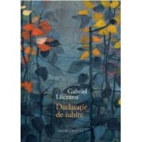 Declaratie de iubire ed. de lux - Gabriel Liiceanu