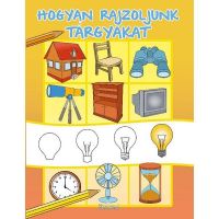 Hogyan rajzoljunk targyakat. Cum sa desenam obiecte, editura Roland
