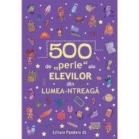 500 de perle ale elevilor din lumea-ntreaga, editura Paralela 45