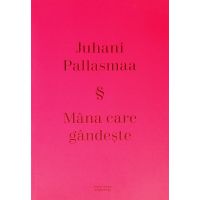 Mana care gandeste | Juhani Pallasmaa