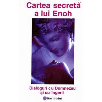 Cartea secreta a lui Enoh - Dialoguri cu Dumnezeu si cu ingerii, editura Firul Ariadnei