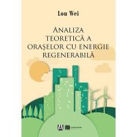 Analiza teoretica a oraselor cu energie regenerabila - Lou Wei, Editura Creator