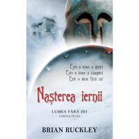 Nasterea iernii: Cartea intai Lumea fara zei - Brian Ruckley, editura Rao