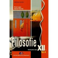 Filosofie. Tip A - Clasa 12 - Manual - Elena Lupsa, Gabriel Hacman, editura Didactica Si Pedagogica