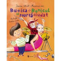 Bunica si bunicul se poarta ciudat - Ioana Chicet-Macoveiciuc, editura Univers
