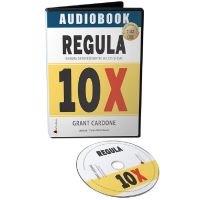 Audiobook. Regula 10X - Grant Cardone, editura Act Si Politon
