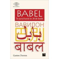 Babel in jurul lumii in 20 de limbi - gaston dorren