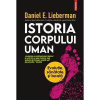 Istoria corpului uman - Daniel E. Lieberman, editura Polirom