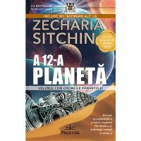 A 12-a Planeta (Vol.1 Din Cronicile Pamantului) - Zecharia Sitchin, Editura Prestige