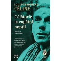 Calatorie la capatul noptii - Louis-Ferdinand Celine, editura Pandora