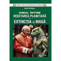 Omul Intre Resetarea Planetara Si Extinctia In Masa - Emil Strainu, Editura Prestige