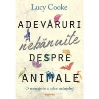 Adevaruri nebanuite despre animale - Lucy Cooke, editura Grupul Editorial Art